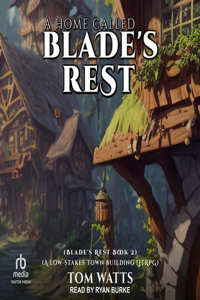 Home Called Blade's Rest
