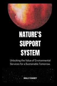 Nature's Support System: Unlocking the Value of Environmental Services for a Sustainable Tomorrow.