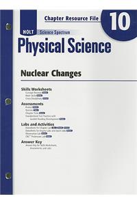Holt Science Spectrum Physical Science Chapter 10 Resource File: Nuclear Changes