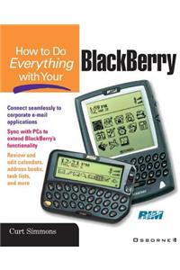 How to Do Everything with Your Blackberry