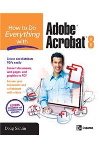 How to Do Everything with Adobe Acrobat 8