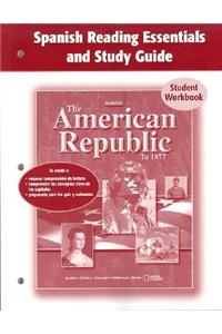 The American Republic to 1877 Spanish Reading Essentials and Study Guide Student Workbook