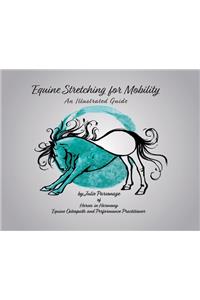 Equine Stretching for Mobility - An Illustrated Guide
