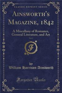 Ainsworth's Magazine, 1842, Vol. 1