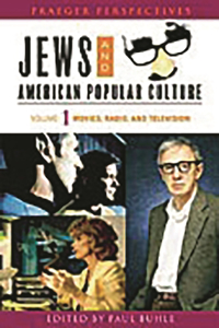 Jews and American Popular Culture [3 Volumes]