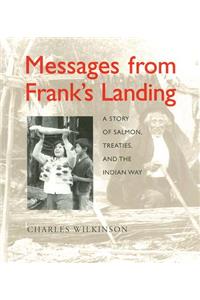 Messages from Frank's Landing: A Story of Salmon, Treaties, and the Indian Way