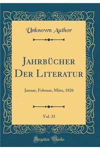 Jahrbücher Der Literatur, Vol. 33: Januar, Februar, März, 1826 (Classic Reprint)