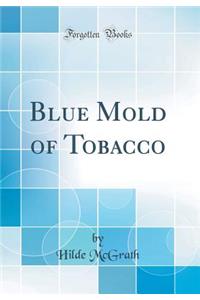 Blue Mold of Tobacco (Classic Reprint)