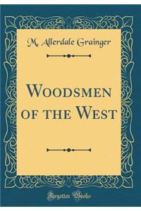 Woodsmen of the West (Classic Reprint)