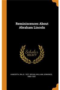 Reminiscences About Abraham Lincoln