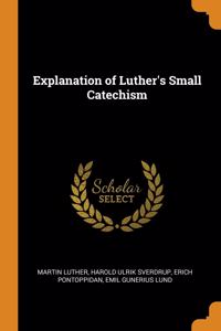 Explanation of Luther's Small Catechism