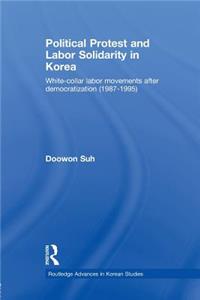 Political Protest and Labor Solidarity in Korea