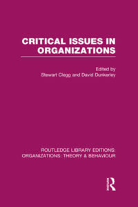 Critical Issues in Organizations (Rle: Organizations)