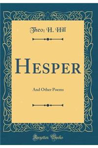 Hesper: And Other Poems (Classic Reprint)