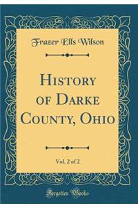 History of Darke County, Ohio, Vol. 2 of 2 (Classic Reprint)