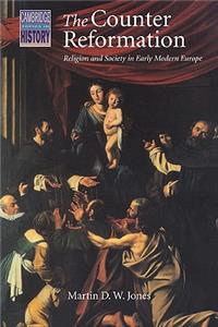 The Counter Reformation: Religion and Society in Early Modern Europe