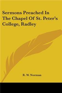 Sermons Preached In The Chapel Of St. Peter's College, Radley