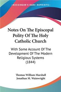 Notes On The Episcopal Polity Of The Holy Catholic Church