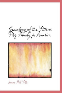 Genealogy of the Fitts or Fitz Family in America