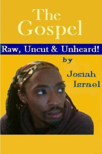 The Gospel: Raw, Uncut & UNHEARD!