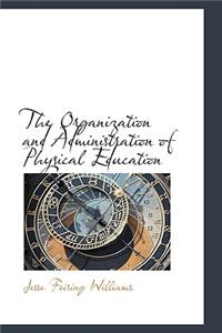 The Organization and Administration of Physical Education