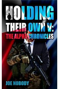 Holding Their Own V: The Alpha Chronicles