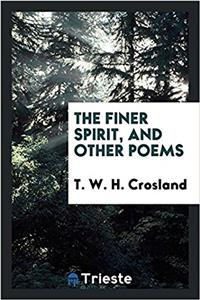 The finer spirit, and other poems