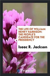The Life of William Henry Harrison