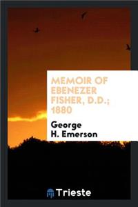 Memoir of Ebenezer Fisher