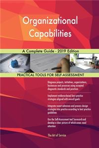 Organizational Capabilities A Complete Guide - 2019 Edition