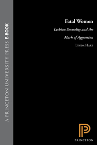 Fatal Women: Lesbian Sexuality and the Mark of Aggression