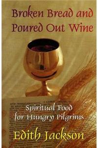 Broken Bread and Poured Out Wine