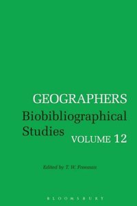 Geographers: v. 12: Biobibliographical Studies (Geographers: Biobibliographical Studies)