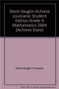 Steck-Vaughn Achieve Louisiana: Student Edition Grade 4 Mathematics 2004