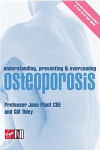 Understanding, Preventing and Overcoming Osteoporosis