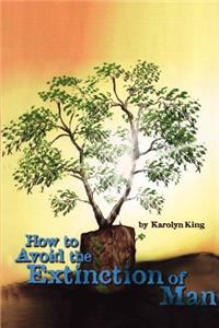 How to Avoid the Extinction of Man