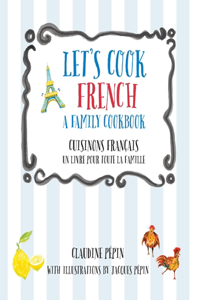 Let's Cook French, a Family Cookbook