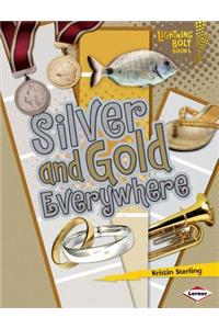 Silver and Gold Everywhere