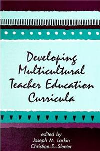 Developing Multicultural Teacher Education Curricula