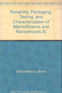 Reliability, Packaging, Testing, and Characterization of MEMS/MOEMS and Nanodevices XI