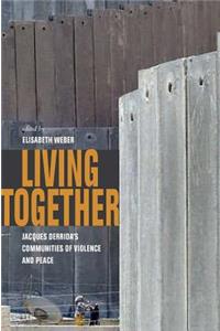 Living Together: Jacques Derrida's Communities of Violence and Peace