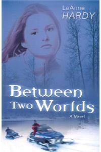 Between Two Worlds
