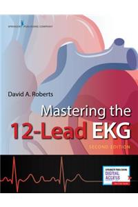 Mastering the 12-Lead EKG