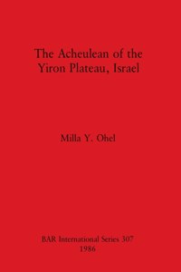 Acheulean of the Yiron Plateau, Israel
