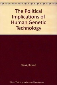 The Political Implications of Human Genetic Technology