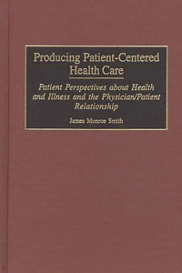 Producing Patient-Centered Health Care