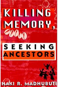Killing Memory, Seeking Ancestors