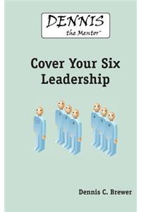 Dennis The Mentor Cover Your Six Leadership