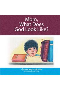 Mom, What Does God Look Like?