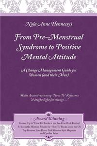 From Pre-Menstrual Syndrome (PMS) to Positive Mental Attitude (PMA)